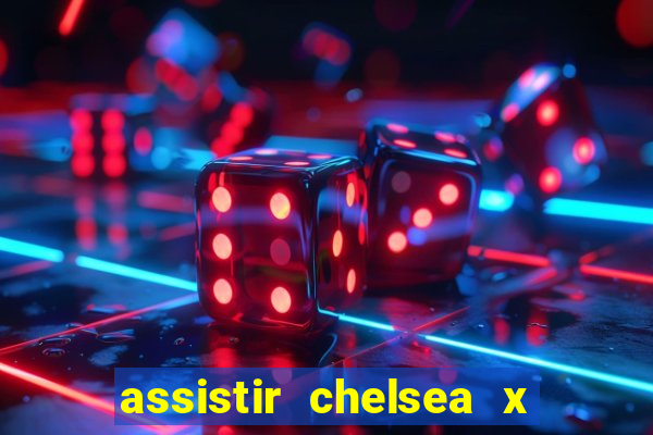 assistir chelsea x arsenal futemax